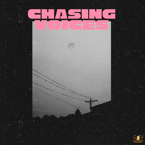 CHASING VOICES