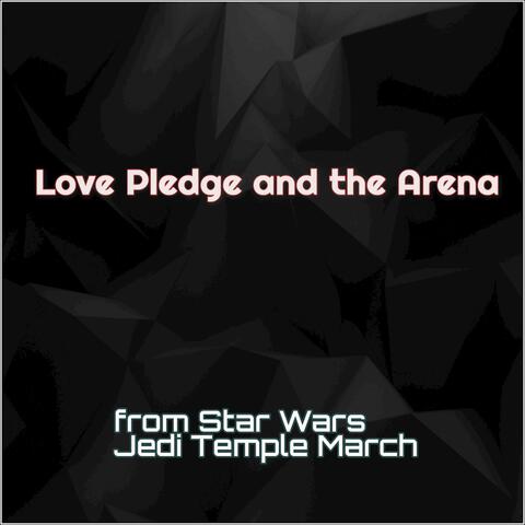 Love Pledge and the Arena (from Star Wars Jedi Temple March)