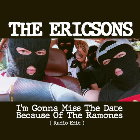 I'm Gonna Miss The Date Because Of The Ramones