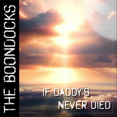 If Daddy's Never Died