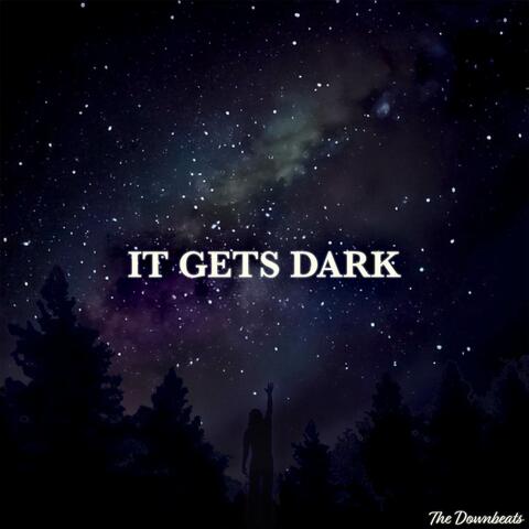 It Gets Dark