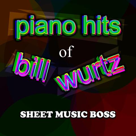 Piano Hits of Bill Wurtz