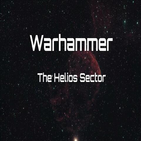 Warhammer: The Helios Sector