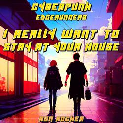 Cyberpunk Edgerunners - I Really Want to Stay at Your House