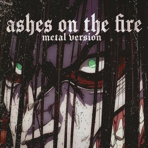 Ashes On The Fire (from "Attack On Titan")