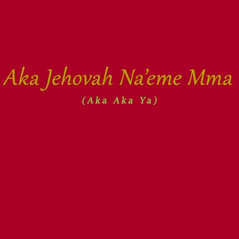 Aka Jehovah Na'eme Mma