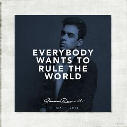 Everybody Wants To Rule The World