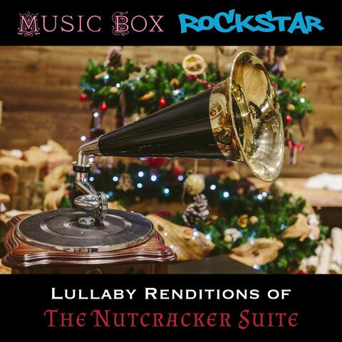 Lullaby Renditions of The Nutcracker Suite