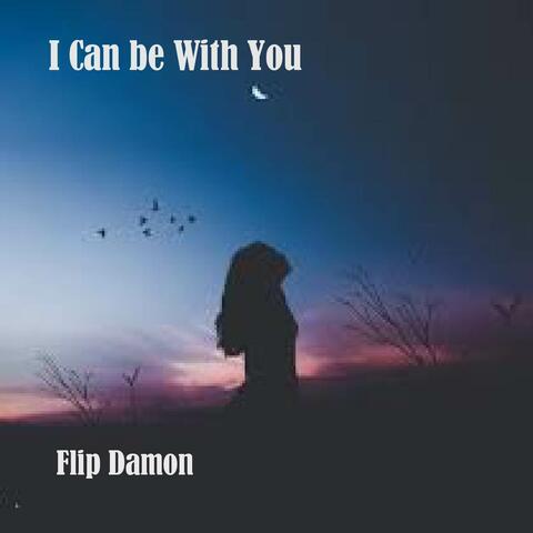 I Can be With You