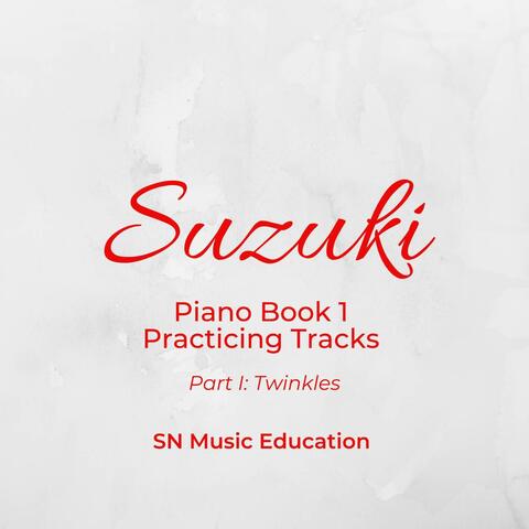 Suzuki Piano Book 1 Practicing Tracks Part I: Twinkles