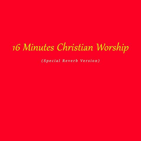 16 Minutes Christian Worship