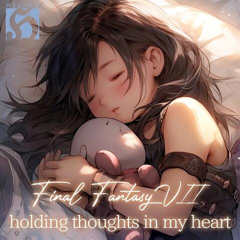 Holding My Thoughts in My Heart "Final Fantasy VII"
