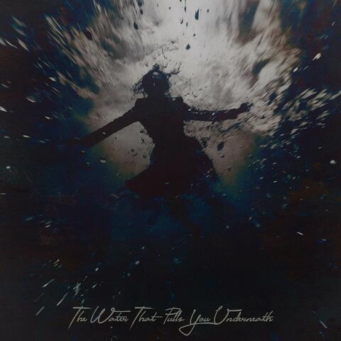 The Water That Pulls You Underneath