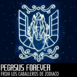 Pegasus Forever (From Los caballeros del zodiaco)