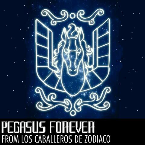 Pegasus Forever (From Los caballeros del zodiaco)