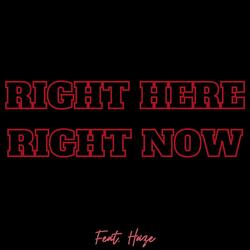 Right Here, Right Now