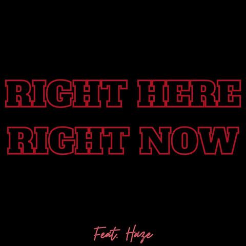 Right Here, Right Now