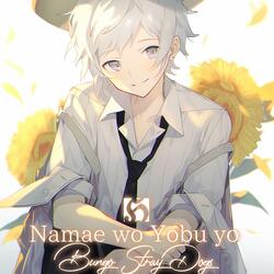 Namae wo Yobu yo "Bungo Stray Dogs"