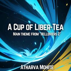 Helldivers 2 Main theme - "A Cup Of Liber-Tea"