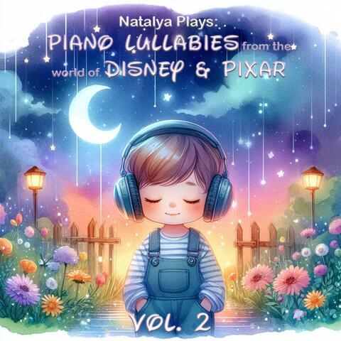 Natalya Plays: Piano Lullabies from the World of Disney & Pixar, Vol.2