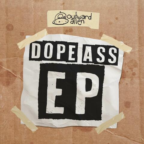 Dope Ass E.P. (That Means "Extended Play")