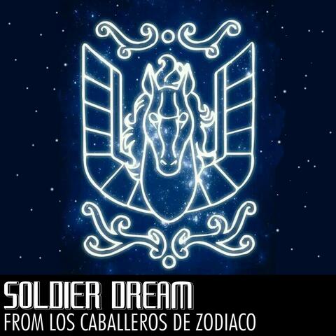 Soldier Dream (From Los caballeros del zodiaco)