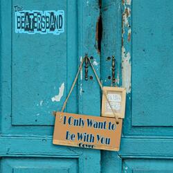 I Only Want to Be With You