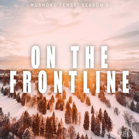 On the Frontline (From "Mushoku Tensei Season 2")
