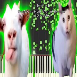 Goat Cat Huh Meme Remix (8D Audio)