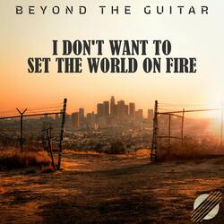I Don't Want To Set The World On Fire (From "Fallout")