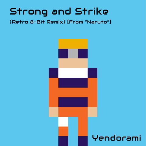 Strong and Strike (Retro 8-Bit Remix) [From 'Naruto']