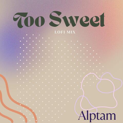 Too Sweet (Lofi Mix)
