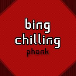 bing chilling phonk