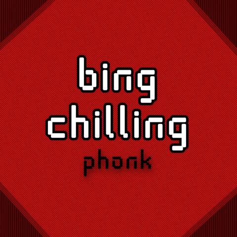 bing chilling phonk