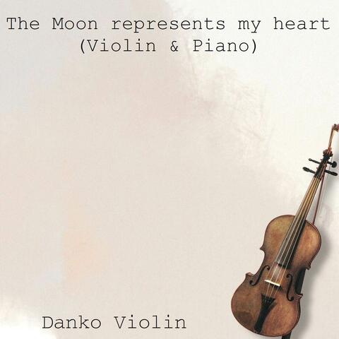 The Moon represents my heart (Violin & Piano)