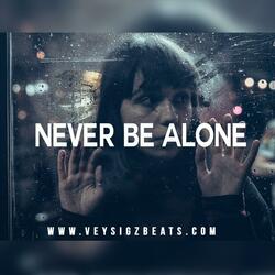 Never Be Alone