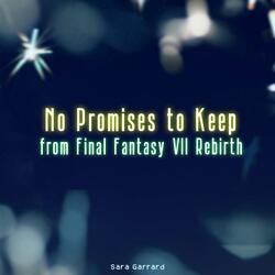 No Promises to Keep (from Final Fantasy VII Rebirth)
