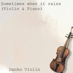 Sometimes when it rains (Violin & Piano)