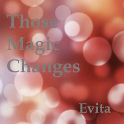 Those Magic Changes