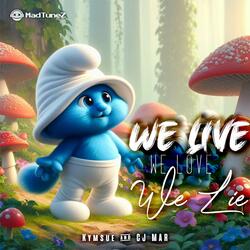 We Live We Love We Lie