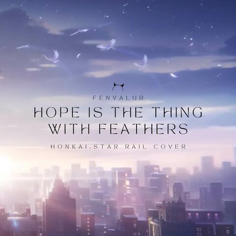 Hope Is the Thing With Feathers