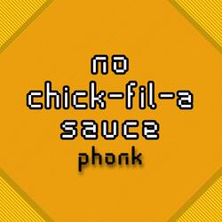 no chick-fil-a sauce phonk