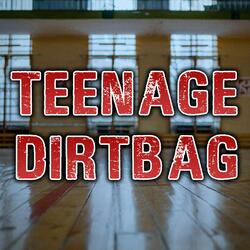 Teenage Dirtbag