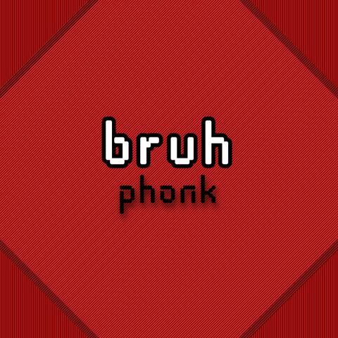 bruh phonk
