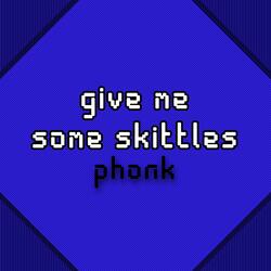 give me some skittles phonk