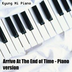 Arrive At The End of Time - Piano version