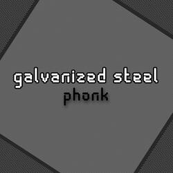 galvanized steel phonk