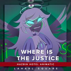 Where Is The Justice (From "Hazbin Hotel Animatic")