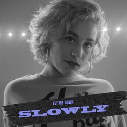 Let Me Down Slowly