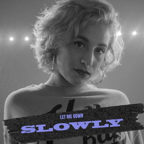 Let Me Down Slowly